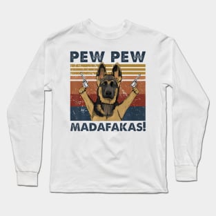 Vintage German Shepherd Pew Pew Madafakas Long Sleeve T-Shirt